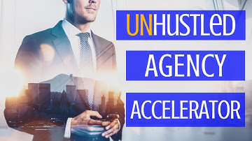UnHustled Agency Accelerator Review Video | How to Create the Ultimate UnHustled Business