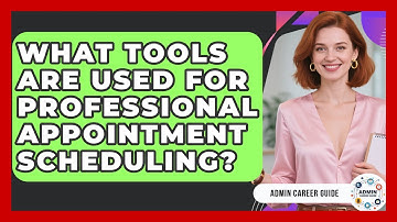 What Tools Are Used For Professional Appointment Scheduling? - Admin Career Guide