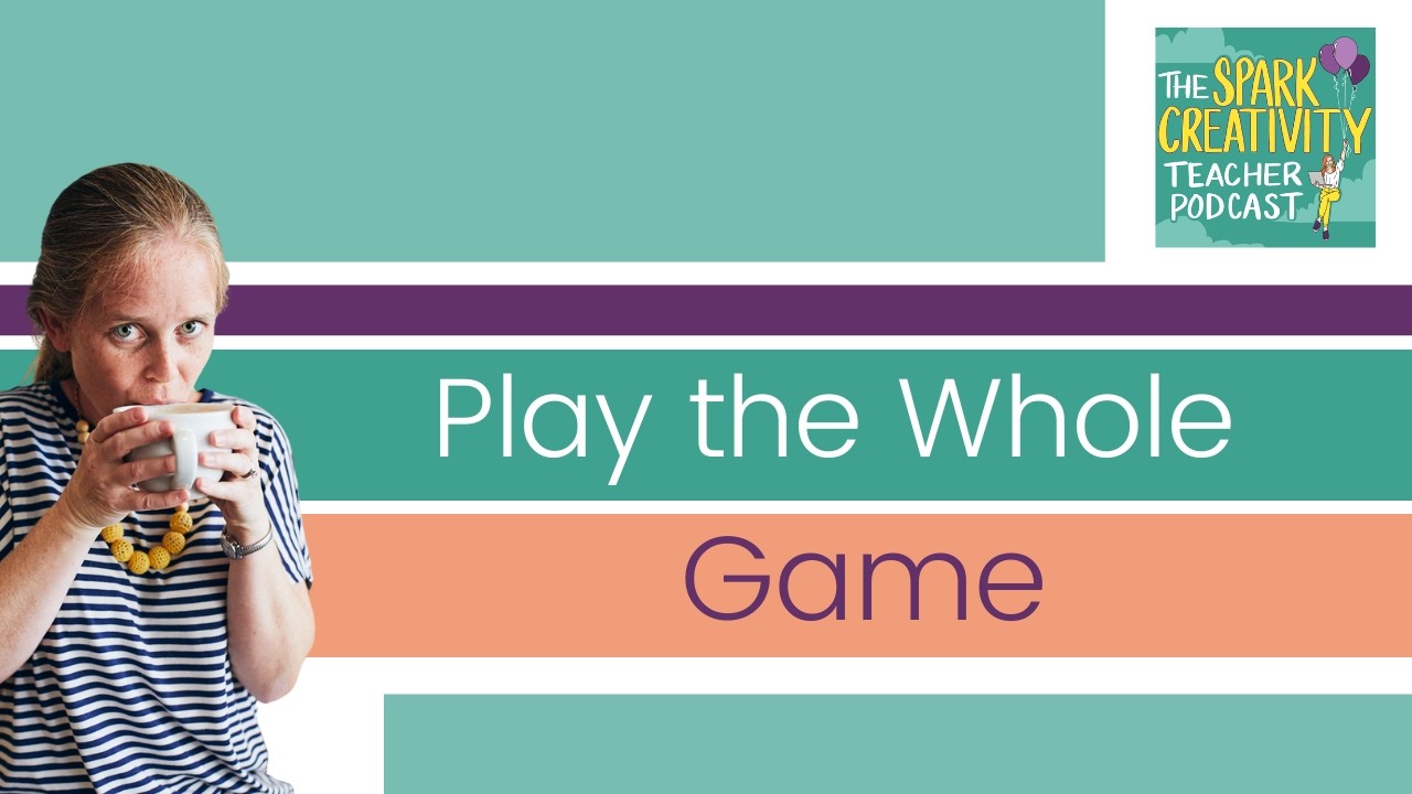 Highly Recommended: Play the Whole Game | Spark Creativity Podcast Ep. 414