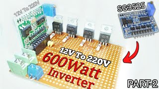 How To Make A Inverter 12Volts To 220Volts • 600W • SG3525 PWM Module (PART-2)