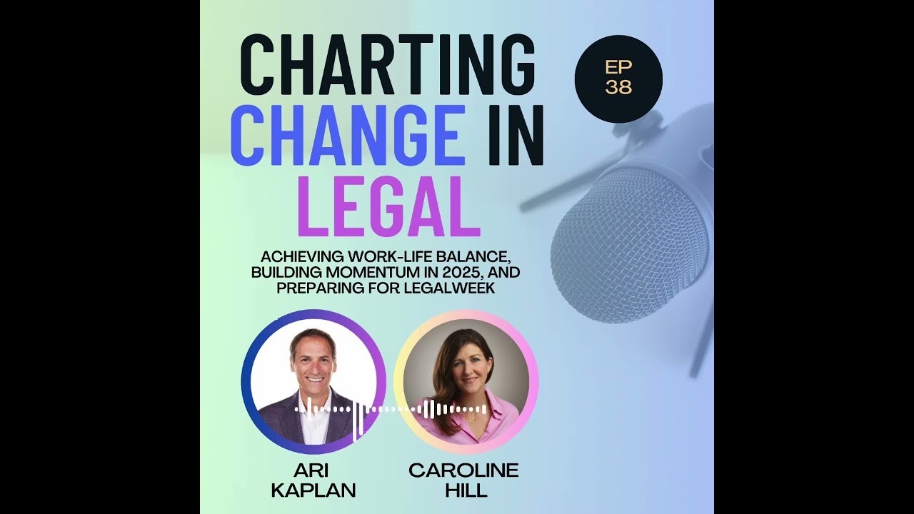 Charting Change in Legal w/ Caroline Hill, Legal IT Insider, and Industry Analyst Ari Kaplan, Ep 38