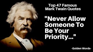 Top 47 Mark Twain Quotes Thatll Leave A Mark In Your Mind Worth Listening To