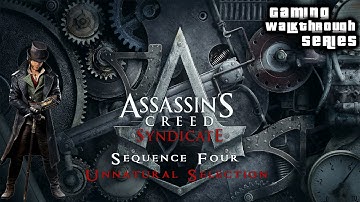Assassins Creed Syndicate (100% Sync) - Sequence 4- Unnatural Selection