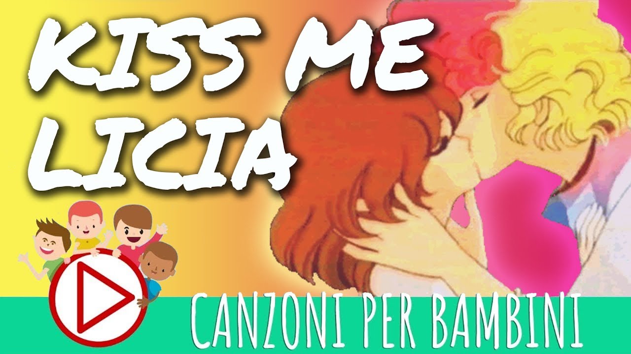 KISS ME LICIA - Canzoni per Bambini - YouTube