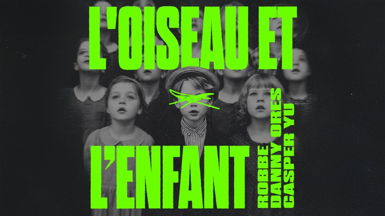 Robbe, Danny Ores & Casper Yu - L'Oiseau et l'enfant