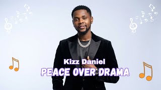 Kizz Daniel - Peace Over Drama (Official Audio) 