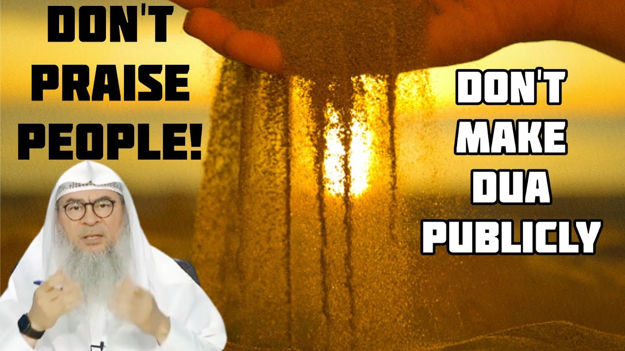 Do not praise people in front of them & do not make dua for them publicly - Assim al hakeem