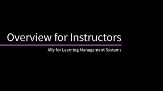 Overview for Instructors of Ally for Learning Management Systems