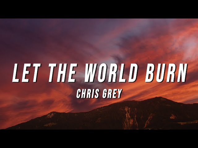 Chris Grey - LET THE WORLD BURN (Lyrics) class=