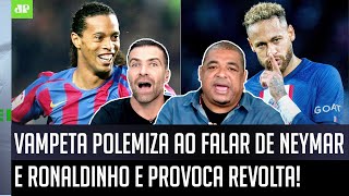 "POR%@! É UM CRIME você FALAR que o Neymar perto do Ronaldinho..." Vampeta POLEMIZA, e Pilhado SURTA