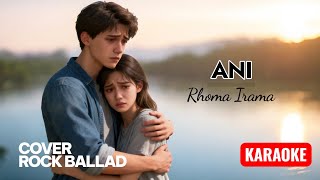 KARAOKE 🎙️ANI - RHOMA IRAMA COVER ROCK BALLAD #karaoke #rhomairamacover #rhomairamakaraoke