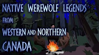 Native American Werewolf Legends from Western and Northern Canada