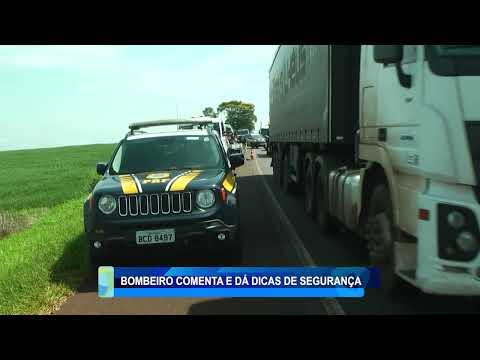 BOMBEIRO COMENTA ACIDENTE E DA DICAS DE SEGURANCA