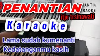 PENANTIAN ITJE TRISNAWATI KARAOKE | LAMA SUDAH KU MENANTI KEDATANGANMU KASIH || VERSI KN 1400