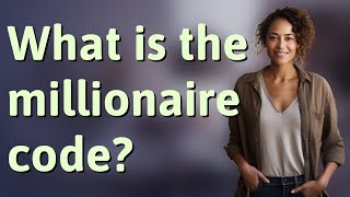 What is the millionaire code?