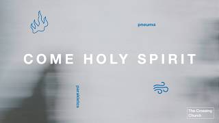 The Crossing Church 2026-05-17: Come, Holy Spirit - Can These Bones Live?