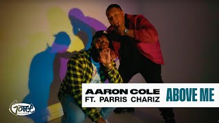 Watch Aaron Cole Above Me feat Parris Chariz video