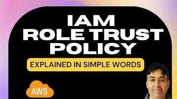 IAM Role Trust Policy Explained in Simple Words