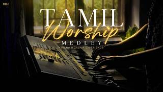 Tamil Worship Medley - 1| Peaceful Piano Worship | 5 Beautiful Tamil Gospel Songs on Piano | DOJ