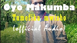 Tumefika Mwisho Mungu Saidia - Oyo Makumba ( Music)