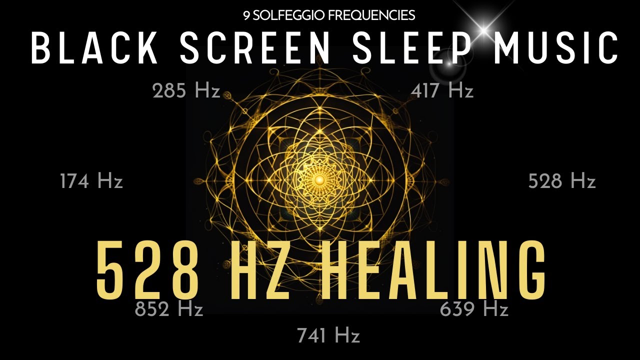 Black Screen Sleep Music: 528 Hz Miracle Tone for Deep Healing and ...