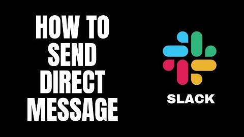 How To Send Direct Message Slack Tutorials