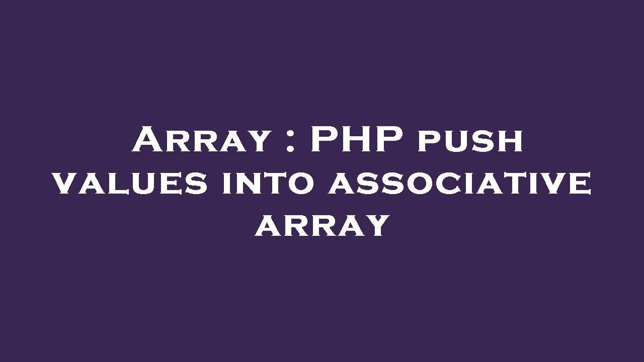 Array : PHP push values into associative array - YouTube