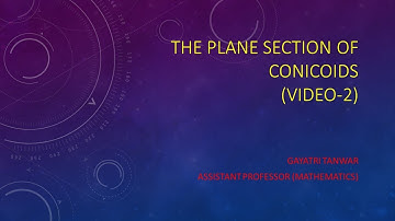 The Plane Section of Conicoids (video-2)