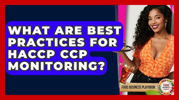 What Are Best Practices For HACCP CCP Monitoring? - Food Business Playbook