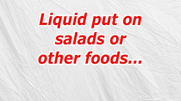 Liquid put on salads or other foods (CodyCross Answer/Cheat)