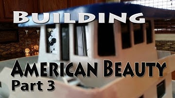 Building the American Beauty towboat part 3