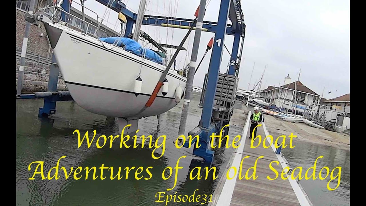 Adventures of an old Seadog ‘ Working on the boat’ episode 31
