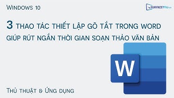 3 thao tác thiết lập gõ tắt trên Word giúp rút ngắn thời gian soạn thảo văn bản!!!