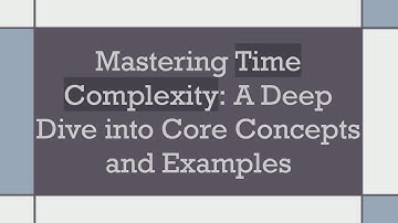 Mastering Time Complexity: A Deep Dive into Core Concepts and Examples