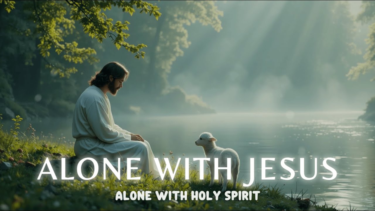 ALONE WITH JESUS - Soaking worship instrumental - Worship Music for Time with God