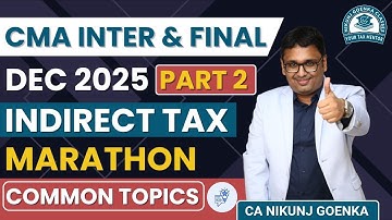 CMA INTER & FINAL IDT MAHA MARATHON PART 2| COMMON TOPICS | DEC 2025 | TARGET 60+ | CA NIKUNJ GOENKA