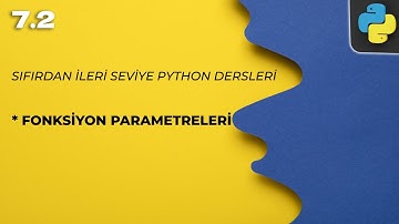 Sıfırdan Python Dersi 7.2 - Fonksiyon Parametreleri