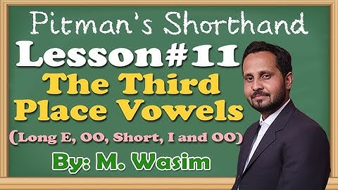 Lesson No.11, Pitman Shorthand, Third Place Vowels by Muhammad Wasim