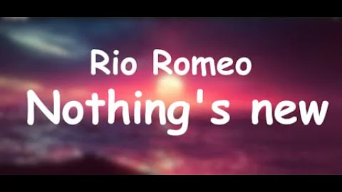Rio Romeo - Nothing's new (Slowed + Reverb) Lyrics