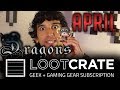 Lootcrate unboxing  april dragon edition