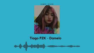 Tiago PZK - Damelo, 𝙎𝙇𝙊𝙒𝙀𝘿 + 𝙍𝙀𝙑𝙀𝙍𝘽