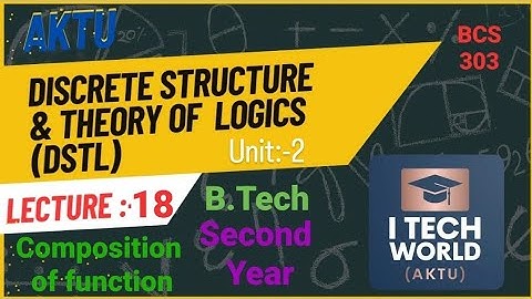 Discrete Structures & Theory of Logic - DSTL (Lec:-18) BCS303 Unit :-2 Composition of function AKTU