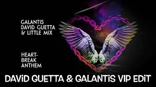 Galantis & David Guetta & Little Mix - Heartbreak Anthem (David Guetta & Galantis VIP Edit)