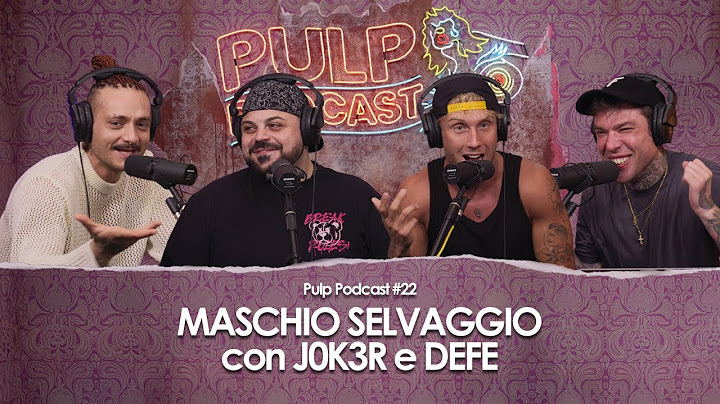 Maschio Selvaggio con J0k3r e Defe | Pulp Podcast #22