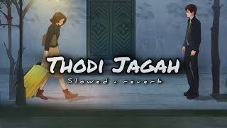 THODI JAGAH | (slowed + reverb)  Marjaavaan | Riteish Sidharth M, Tara S | Arijit Singh #slowedsong