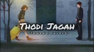 THODI JAGAH | (slowed   reverb)  Marjaavaan | Riteish Sidharth M, Tara S | Arijit Singh #slowedsong