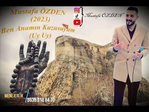 Mustafa ÖZDEN (2023) Ben Anamın Kuzusuyum(Uy Uyy)