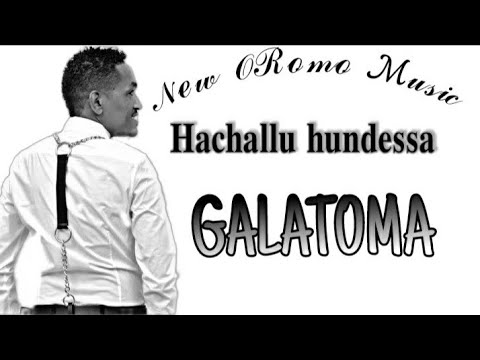 New oromo music Hachalu hundesa GALATOMA 2021