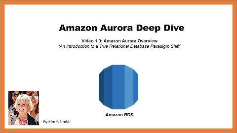 Amazon Aurora Deep Dive: Sections 1.1 - 1.3