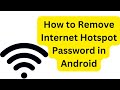 How To Remove Internet Hotspot Password on Android